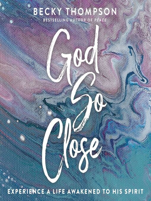Title details for God So Close by Becky Thompson - Available